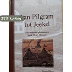 Van Pilgram tot Jeekel 9789081013826 T.A. Blom, Verzenden, Gelezen, T.A. Blom