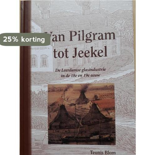Van Pilgram tot Jeekel 9789081013826 T.A. Blom, Boeken, Geschiedenis | Stad en Regio, Gelezen, Verzenden