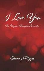 I Love You: The Cheyenne Thompson Chronicles. Piggee, Shanay, Verzenden, Piggee, Shanay