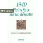 1940 - Pleins feux sur un désastre 9782873860226, Boeken, Verzenden, Gelezen, Jean Vanwelkenhuyzen