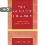 With Or Against The World? 9780742535220 James W. Skillen, Boeken, Verzenden, Gelezen, James W. Skillen