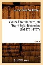 Cours darchitecture, ou Traite de la decoration, Tome 3, BLONDEL J F, Zo goed als nieuw, Verzenden