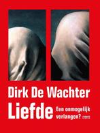 Liefde 9789401421331 Dirk De Wachter, Boeken, Verzenden, Zo goed als nieuw, Dirk De Wachter