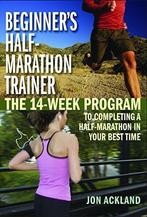 Beginners Half-Marathon Trainer: The 14-Week Program to, Verzenden, Zo goed als nieuw, Jon Ackland