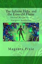The Infinite Helix and the Emerald Flame 9781720300243, Verzenden, Zo goed als nieuw, Magenta Pixie