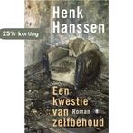 Een kwestie van zelfbehoud 9789023474128 Henk Hanssen, Verzenden, Henk Hanssen