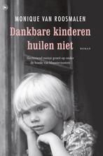 Dankbare kinderen huilen niet 9789044344721, Verzenden, Gelezen, Monique van Roosmalen