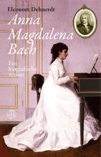 Anna Magdalena Bach 9789491567919, Boeken, Gelezen, Eleonore Dehnerdt, Verzenden