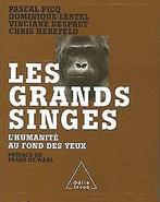 Les grands singes : Lhumanité au fond des yeux ...  Book, Picq, Pascal, Lestel, Dominique, Zo goed als nieuw, Verzenden