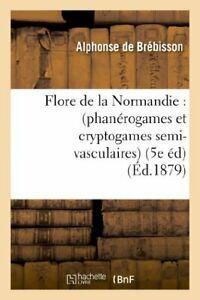 Flore de la Normandie : (phanerogames et crypto. A., Boeken, Overige Boeken, Zo goed als nieuw, Verzenden
