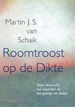 Roomtroost op de Dikte 9789493175327, Martin J.S. van Schaik, Zo goed als nieuw, Verzenden