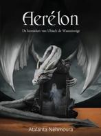 Aerélon / De kronieken van Ulriach de Waanzinnige / 7, Boeken, Verzenden, Gelezen, Atalanta Nèhmoura