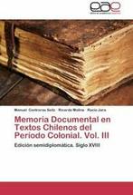 Memoria Documental En Textos Chilenos del Periodo Colonial., Ricardo Molina, Rocio Jara, Manuel Contreras Seitz, Verzenden