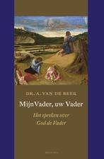 Mijn Vader, uw Vader 9789021144832 A. van de Beek, Boeken, Verzenden, Gelezen, A. van de Beek