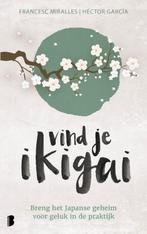 Vind je ikigai 9789022581698 Francesc Miralles, Boeken, Verzenden, Gelezen, Francesc Miralles
