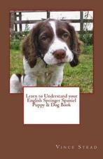 Learn to Understand your Engels Springer Spaniel Puppy & Dog, Vince Stead, Verzenden