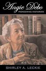 Angie Debo: Pioneering Historian: 18 (The Oklah. (author), Shirley A. Leckie (author), Zo goed als nieuw, Verzenden