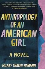 Anthropology of an American Girl 9781849016957, Hilary Thayer Haman, Hilary Thayer Hamann, Verzenden