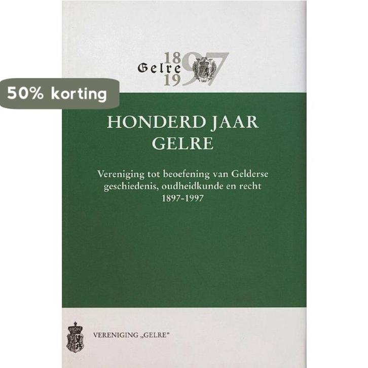 Honderd jaar Gelre / Werken uitgegeven door Gelre / 50, Livres, Histoire mondiale, Envoi