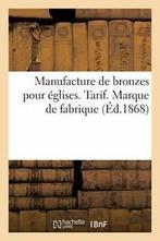 Manufacture de bronzes pour eglises. Tarif. Marque de, Livres, SANS AUTEUR, Verzenden