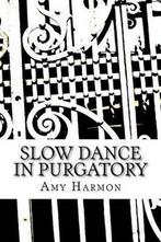Slow Dance in Purgatory 9781475043808, Amy Harmon, Verzenden