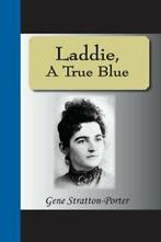 Laddie, A True Blue Story By Gene Stratton-Porter., Deceased Gene Stratton-Porter, Verzenden