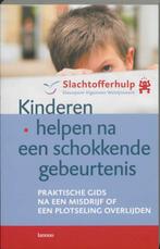 Kinderen helpen na een schokkende gebeurtenis 9789020952605, Verzenden, Kinderwerking Slachtofferhulp