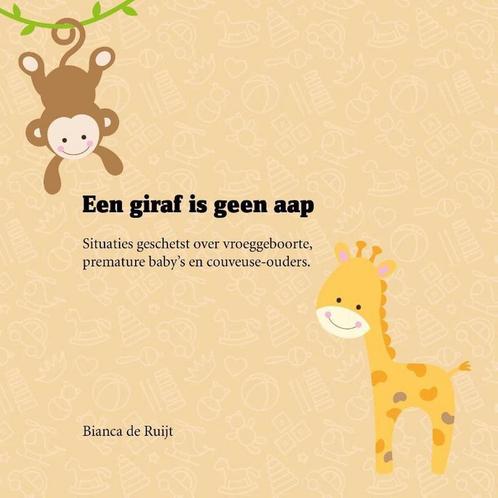 Een giraf is geen aap 9789492077622 Bianca de Ruijt, Boeken, Zwangerschap en Opvoeding, Gelezen, Verzenden
