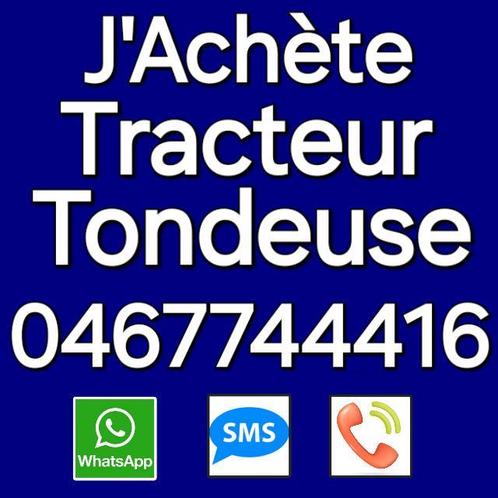 JE RACHÈTE TRACTEUR TONDEUSE 0467744416, Tuin en Terras, Zitmaaiers