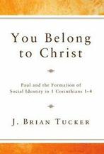 You Belong to Christ: Paul and the Formation of. Tucker,, Zo goed als nieuw, Tucker, J. Brian, Verzenden