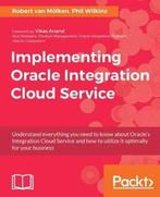 Implementing Oracle Integration Cloud Service 9781786460721, Verzenden, Gelezen, Robert van Molken