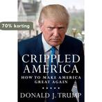 Crippled America How To Make America Gre 9781501137969, Boeken, Verzenden, Zo goed als nieuw, Donald J Trump