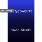 De gedachte 9789086410125 Frans Stuger, Verzenden, Zo goed als nieuw, Frans Stuger