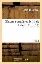 Oeuvres completes de H. de Balzac. T9. BALZAC-H   .=, DE BALZAC-H, Verzenden