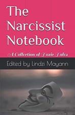 The Narcissist Notebook: A Collection of Toxic Tales,, Hall-Smith, Alex,Clarke, Gary,Mayann, Lindzi, Verzenden