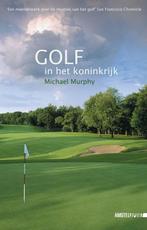 Golf in het koninkrijk / Amstel Sport 9789048200214, Boeken, Verzenden, Gelezen, Michael Murphy