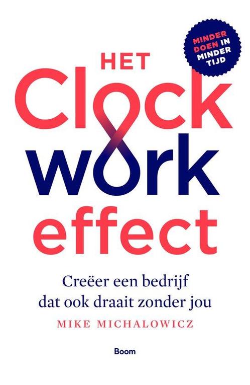 Het clockwork-effect - Mike Michalowicz - 9789024426614 - Pa, Boeken, Economie, Management en Marketing, Verzenden