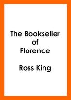 The Bookseller of Florence 9781784742669 Ross King, Boeken, Verzenden, Gelezen, Ross King