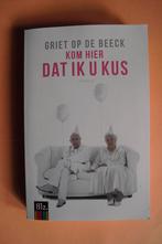 Kom hier dat ik u kus 9789044639728 Griet Op de Beeck, Boeken, Verzenden, Zo goed als nieuw, Griet Op de Beeck