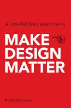 Make design matter 9789063693046 David Carlson, Boeken, Kunst en Cultuur | Beeldend, Verzenden, Zo goed als nieuw, David Carlson