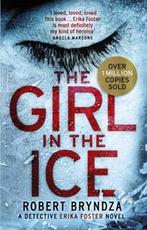 The girl in the ice / Erika Foster / 1 9780751570656, Verzenden, Gelezen, Robert Bryndza