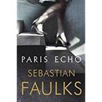Paris echo 9781786330222 Sebastian Faulks, Verzenden, Gelezen, Sebastian Faulks