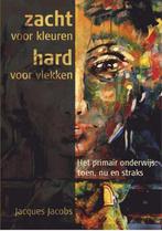 Zacht voor kleuren hard voor vlekken 9789462286672, Verzenden, Zo goed als nieuw, Jacques Jacobs