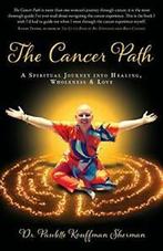 The Cancer Path: A Spiritual Journey Into Heali. Sherman,, Sherman, Paulette Kouffman, Zo goed als nieuw, Verzenden