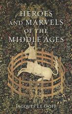 Heroes and Marvels of the Middle Ages 9781789142129, Verzenden, Zo goed als nieuw, Jacques le Goff