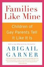 Families Like Mine: Children of Gay Parents Tell It Like It, Abigail Garner, Verzenden