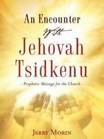 An Encounter With Jehovah Tsidkenu. Morin, Jerry   ., Boeken, Verzenden, Zo goed als nieuw, Morin, Jerry