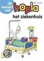 HOPLA DE WERELD VAN HOPLA ZIEKENHUIS 9789077981603 B. Smets, Boeken, Verzenden, Gelezen, B. Smets