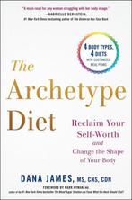 Archetype Diet Reclaim Your SelfWorth and Change the Shape, Verzenden, Zo goed als nieuw, Dana James