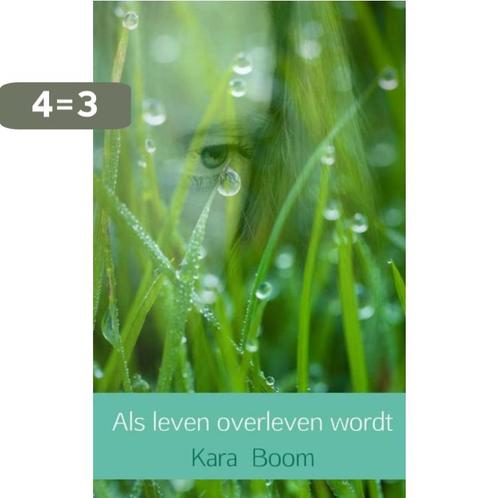 Als leven overleven wordt 9789402157017 Kara Boom, Boeken, Wetenschap, Zo goed als nieuw, Verzenden